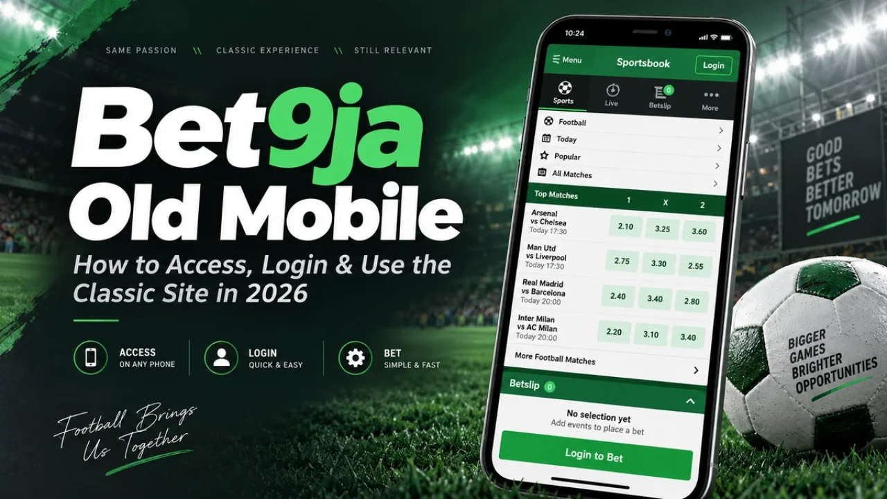Bet9ja Old Mobile: How to Access, Login & Use the Classic Site in 2026